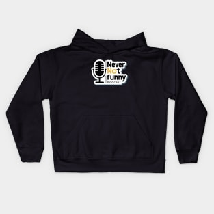 never not funny Podcast Kids Hoodie